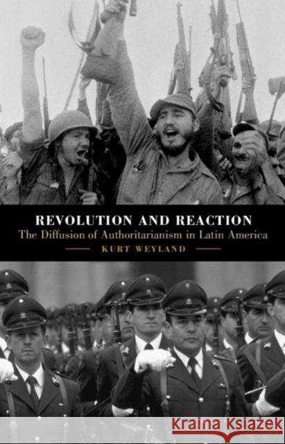 Revolution and Reaction: The Diffusion of Authoritarianism in Latin America Kurt Weyland 9781108483551 Cambridge University Press - książka