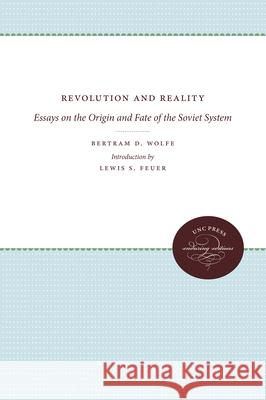 Revolution and Reality: Essays on the Origin and Fate of the Soviet System Wolfe, Bertram D. 9780807840733 University of North Carolina Press - książka