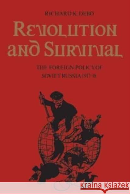 Revolution and Survival: The Foreign Policy of Soviet Russia 1917-18 Debo, Richard K. 9781442639843 University of Toronto Press - książka