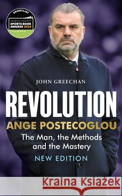 Revolution: Ange Postecoglou: The Man, the Methods and the Mastery John Greechan 9781913759209 Birlinn General - książka