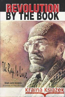 Revolution by the Book: The Rap Is Live Imam Jamil Al-Amin 9781087231136 Independently Published - książka