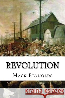 Revolution: Classic Literature Mack Reynolds 9781543164930 Createspace Independent Publishing Platform - książka