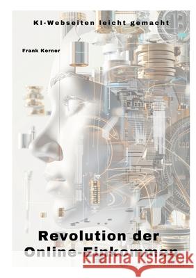 Revolution der Online-Einkommen: KI-Webseiten leicht gemacht Frank Kramer 9783384304841 Tredition Gmbh - książka