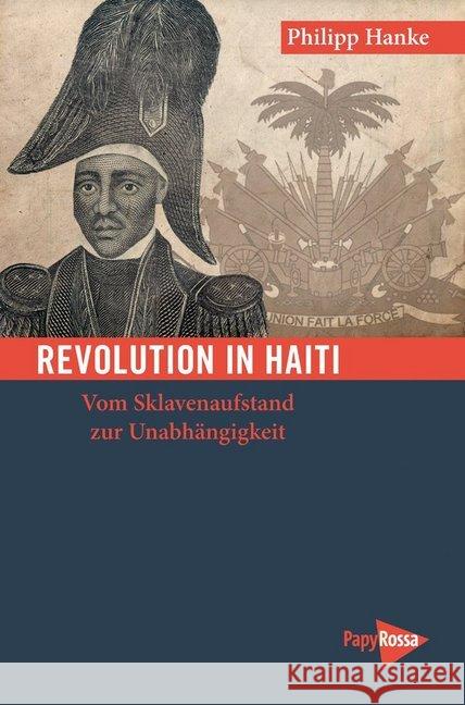 Revolution in Haiti : Vom Sklavenaufstand zur Unabhängigkeit Hanke, Philipp 9783894386375 PapyRossa Verlagsges. - książka
