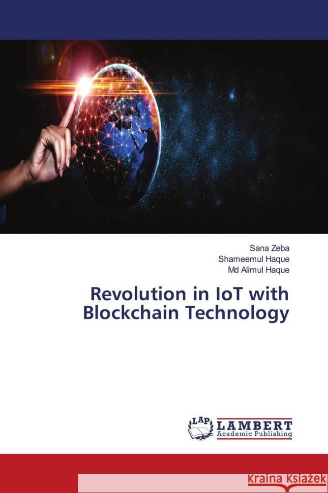 Revolution in IoT with Blockchain Technology Zeba, Sana, Haque, Shameemul, Haque, Md Alimul 9786203911428 LAP Lambert Academic Publishing - książka