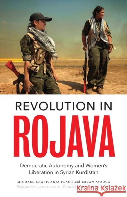 Revolution in Rojava: Democratic Autonomy and Women's Liberation in Syrian Kurdistan Ercan Ayboga 9780745336596 Pluto Press (UK) - książka