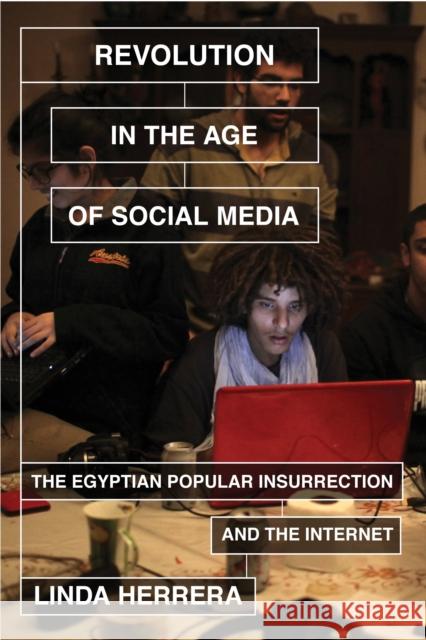 Revolution in the Age of Social Media: The Egyptian Popular Insurrection and the Internet Herrera, Linda 9781781682753 Verso - książka