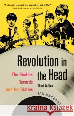 Revolution in the Head: The Beatles' Records and the Sixties Ian MacDonald 9781556527333 Chicago Review Press - książka