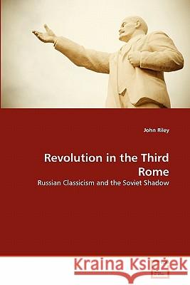 Revolution in the Third Rome John Riley 9783639299908 VDM Verlag - książka