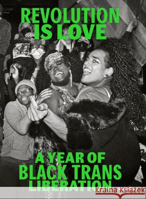 Revolution is Love: A Year of Black Trans Liberation  9781597115308 Aperture - książka