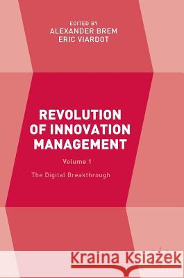 Revolution of Innovation Management: Volume 1 the Digital Breakthrough Brem, Alexander 9781137574749 Palgrave MacMillan - książka