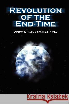 Revolution of the End-Time Kankam-Da-Costa, Vinep A. 9780759628922 Authorhouse - książka