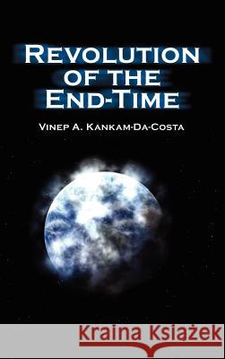 Revolution of the End-Time Kankam-Da-Costa, Vinep A. 9780759628939 Authorhouse - książka