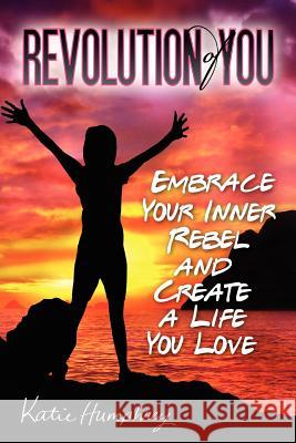 Revolution of YOU: Embrace your inner rebel and create a life you love Mayfield, Jim 9780615599496 Jkh International - książka