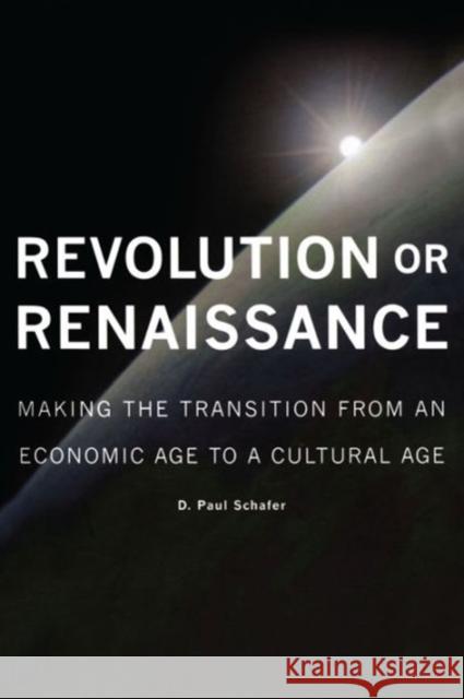 Revolution or Renaissance: Making the Transition from an Economic Age to a Cultural Age Schafer, D. Paul 9780776606729 University of Ottawa Press - książka