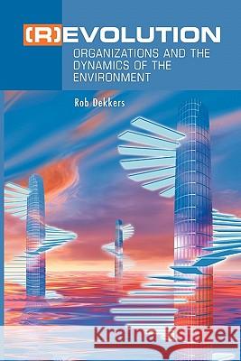 (R)Evolution: Organizations and the Dynamics of the Environment Dekkers, Rob 9781441938688 Not Avail - książka