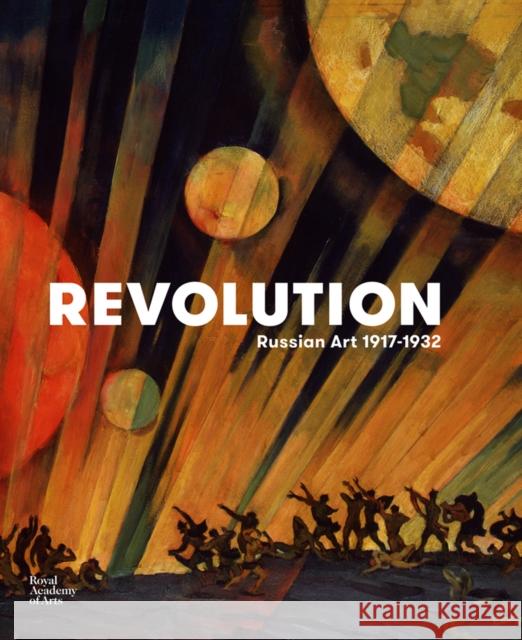 Revolution: Russian Art 1917-1932 John Milner Natalia Murray Nick Murray 9781910350430 Royal Academy of Arts - książka