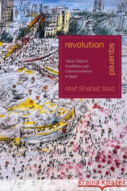 Revolution Squared: Tahrir, Political Possibilities, and Counterrevolution in Egypt Atef Shahat Said 9781478020721 Duke University Press - książka