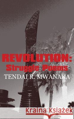 Revolution: Struggle Poems Tendai R Mwanaka   9789956762132 Langaa RPCID - książka