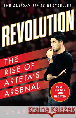 Revolution: The Rise of Arteta’s Arsenal Charles Watts 9780008646516 HarperCollins Publishers - książka