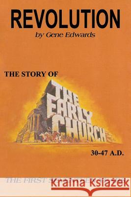 Revolution: The Story of the Early Church - The First Seventeen Years Edwards, Gene 9780940232020 Seedsowers - książka