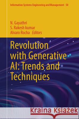 Revolution with Generative Ai: Trends and Techniques N. Gayathri S. Rakes Alvaro Rocha 9783031916595 Springer - książka
