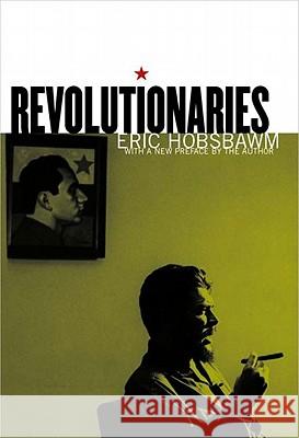 Revolutionaries Eric J. Hobsbawm 9781565846982 New Press - książka