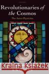 Revolutionaries of the Cosmos: The Astro-Physicists Glass, Ian 9780198570998 Oxford University Press