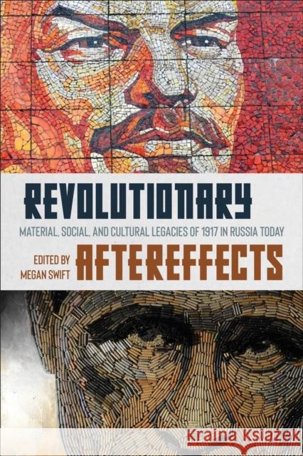 Revolutionary Aftereffects: Material, Social, and Cultural Legacies of 1917 in Russia Today Megan Swift 9781487529567 University of Toronto Press - książka