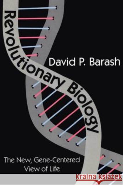 Revolutionary Biology : The New, Gene-centered View of Life David P. Barash 9780765809636 Transaction Publishers - książka