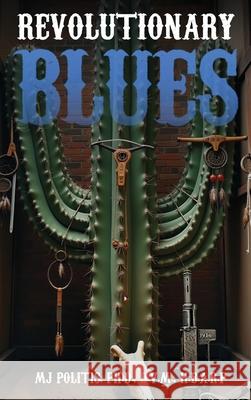 Revolutionary Blues M. J. Politis 9781807042639 Woodbridgepublishers - książka