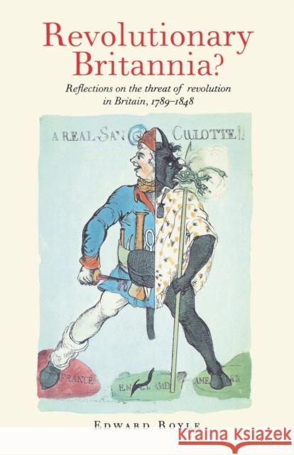 Revolutionary Britannia?: Reflections on the Threat of Revolution in Britain, 1789-1848 Royle, Edward 9780719048036 Manchester University Press - książka