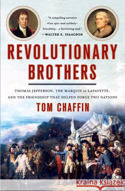 Revolutionary Brothers: Thomas Jefferson, the Marquis de Lafayette, and the Friendship That Helped Forge Two Nations Tom Chaffin 9781250113733 St. Martin's Griffin - książka