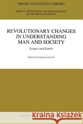 Revolutionary Changes in Understanding Man and Society: Scopes and Limits Götschl, Johann 9789401041652 Springer - książka