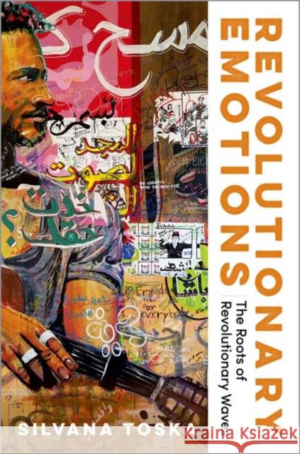 Revolutionary Emotions: The Roots of Revolutionary Waves Silvana (Assistant Professor of Political Science, Assistant Professor of Political Science, Davidson College) Toska 9780197774861 Oxford University Press Inc - książka