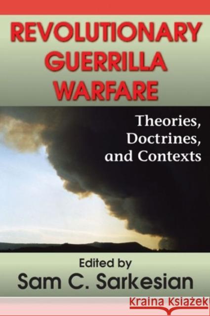 Revolutionary Guerrilla Warfare: Theories, Doctrines, and Contexts Sarkesian, Sam C. 9780913750056 Transaction Publishers - książka