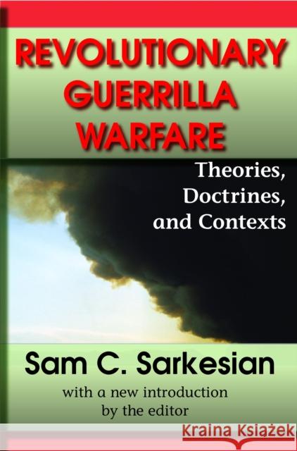 Revolutionary Guerrilla Warfare: Theories, Doctrines, and Contexts Sam C. Sarkesian 9781412813372 Transaction Publishers - książka