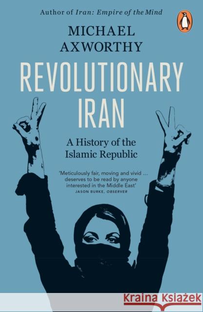Revolutionary Iran: A History of the Islamic Republic Second Edition Axworthy, Michael 9780141990330 Penguin Books Ltd - książka
