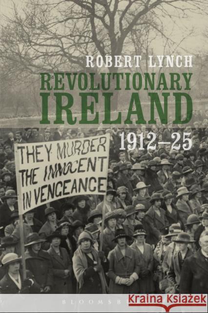 Revolutionary Ireland, 1912-25 Robert Lynch 9781441157041 Bloomsbury Academic - książka