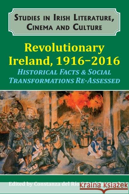 Revolutionary Ireland, 1916-2016: Historical Facts & Social Transformations Re-Assessed del Rio Constanza 9781911204800 Edward Everett Root - książka