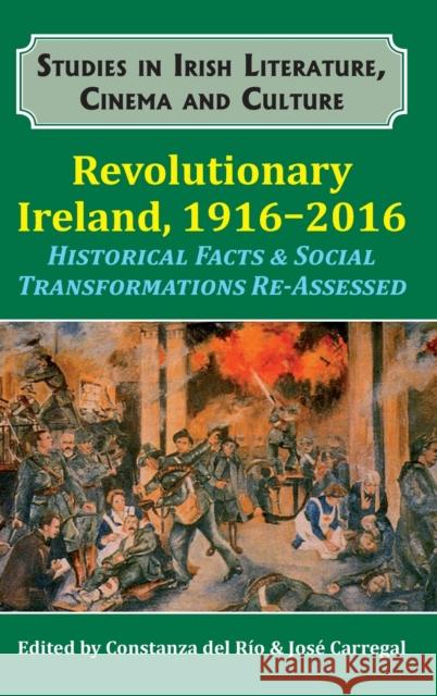 Revolutionary Ireland, 1916-2016: Historical Facts & Social Transformations Re-Assessed del Rio Constanza 9781911204817 Edward Everett Root - książka