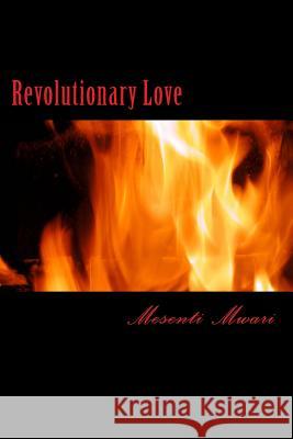 Revolutionary Love Mesenti Mykynte Mwari 9781500157425 Createspace - książka