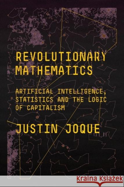 Revolutionary Mathematics: Artificial Intelligence, Statistics and the Logic of Capitalism Justin Joque   9781788734004 Verso Books - książka