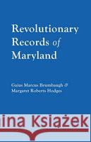 Revolutionary Records of Maryland Daius M. Brumbough, Margaret R Hodges 9780806300610 Genealogical Publishing Company - książka