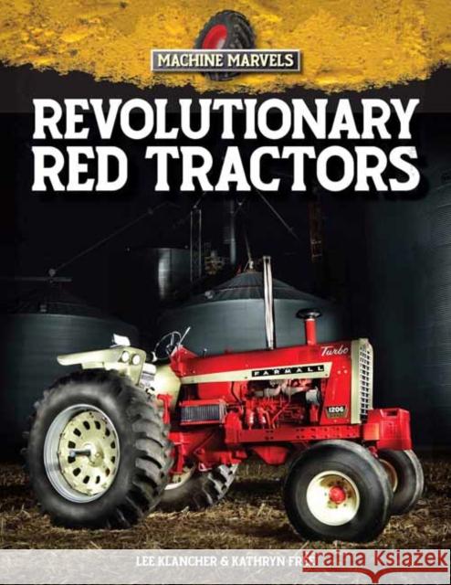 Revolutionary Red Tractors: Technology That Transformed American Farms Free, Katie 9781642341232 Octane Press - książka