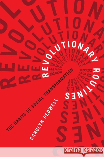 Revolutionary Routines: The Habits of Social Transformation Carolyn Pedwell 9780228006220 McGill-Queen's University Press - książka