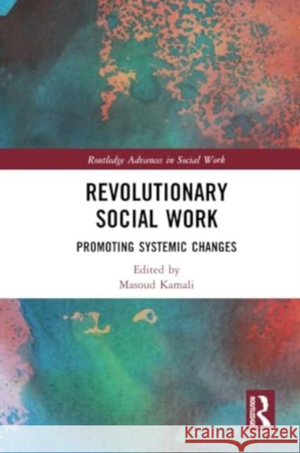 Revolutionary Social Work: Promoting Systemic Changes Masoud Kamali 9781032048413 Routledge - książka