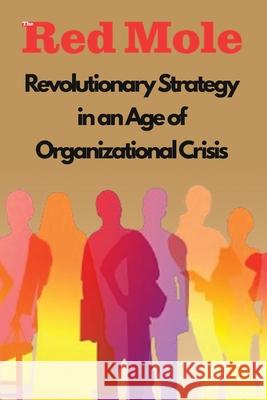 Revolutionary Strategy in an Age of Organizational Crisis Red Mole 9780906378236 Folrose - książka