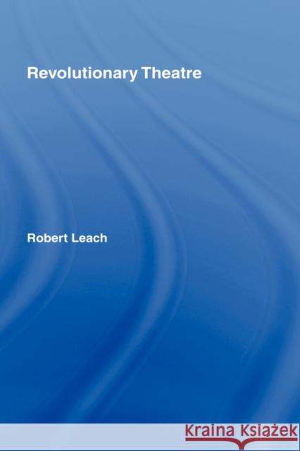 Revolutionary Theatre Robert Leach 9780415032230 Routledge - książka