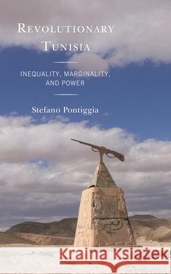 Revolutionary Tunisia: Inequality, Marginality, and Power Stefano Pontiggia 9781793646842 Lexington Books - książka